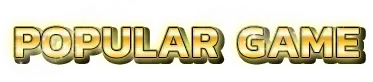 POPULAR GAME